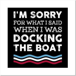 I'm Sorry For What I Said When I Was Docking The Boat Costume Posters and Art